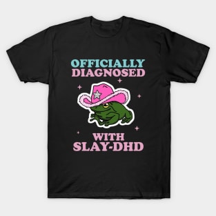 Officially Diagnosed With SLAY-DHD T-Shirt